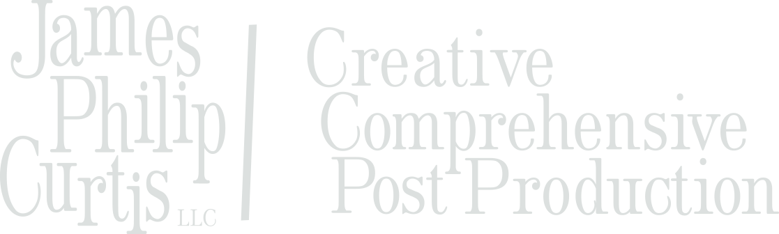 James Philip Curtis, LLC - Creative Comprehensive Post-Production